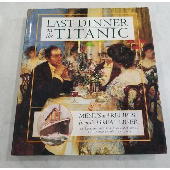 Last Dinner on the Titanic Menus and Recipes from the Great Liner hardcover book - Picture 1 of 10